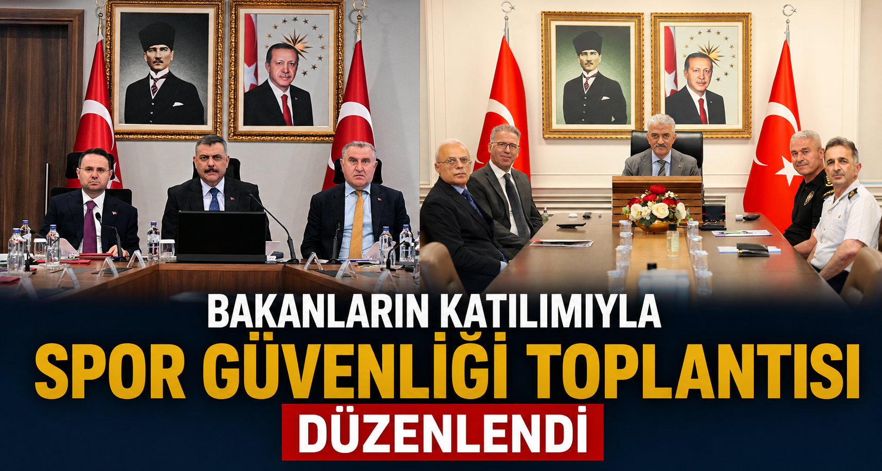 Bakanların katılımıyla spor güvenliği toplantısı düzenlendi