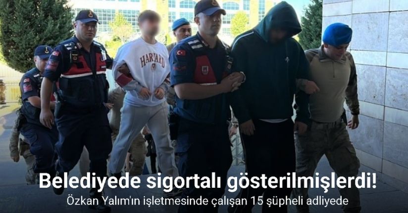   15 şüpheli adliyeye sevk edildi