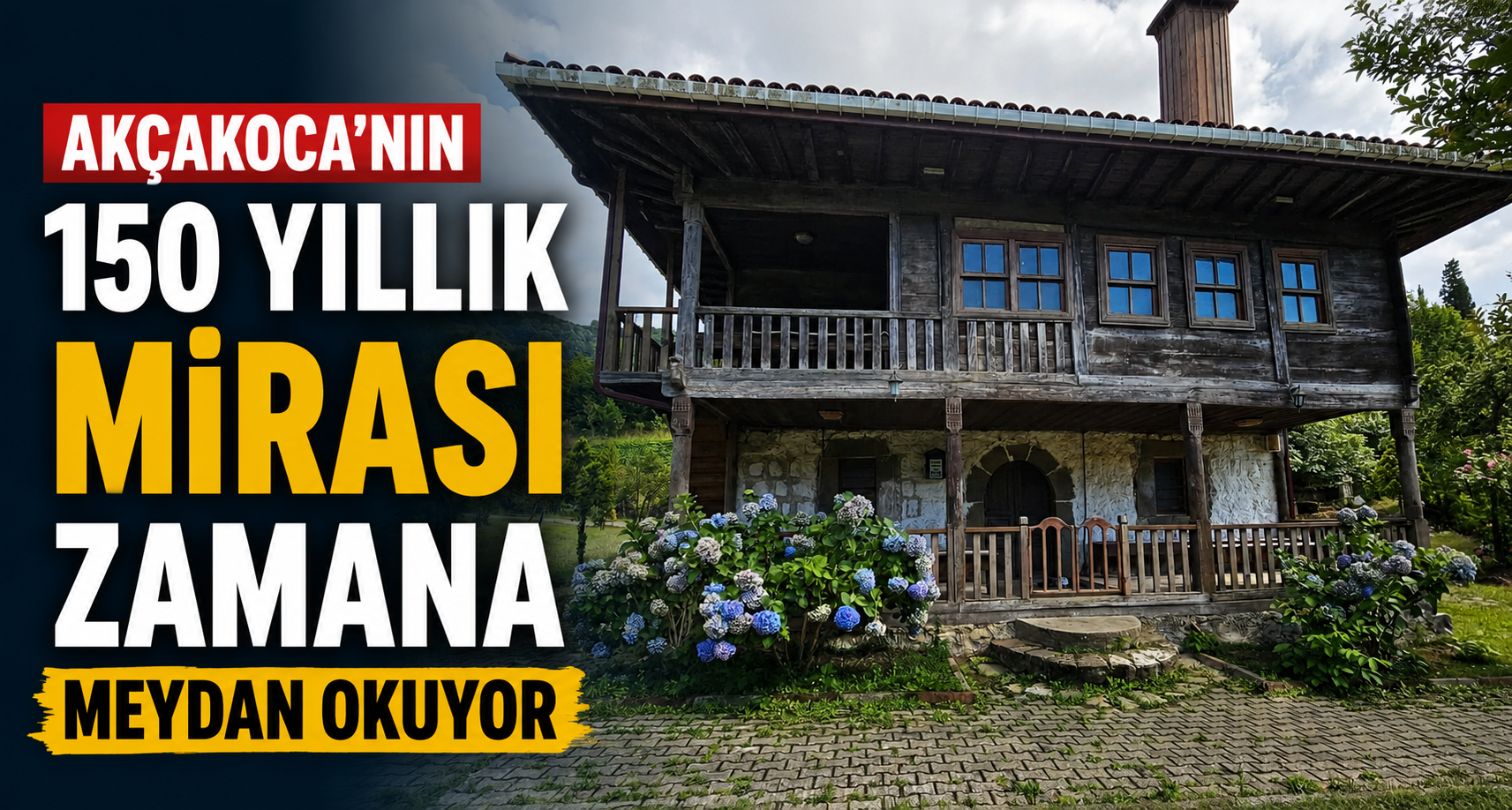 Akçakoca'nın 150 yıllık mirası zamana meydan okuyor