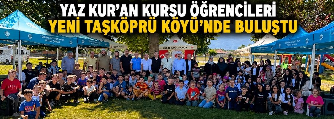 Yaz Kur’an Kursu Öğrencileri Yeni Taşköprü Köyü'nde Buluştu