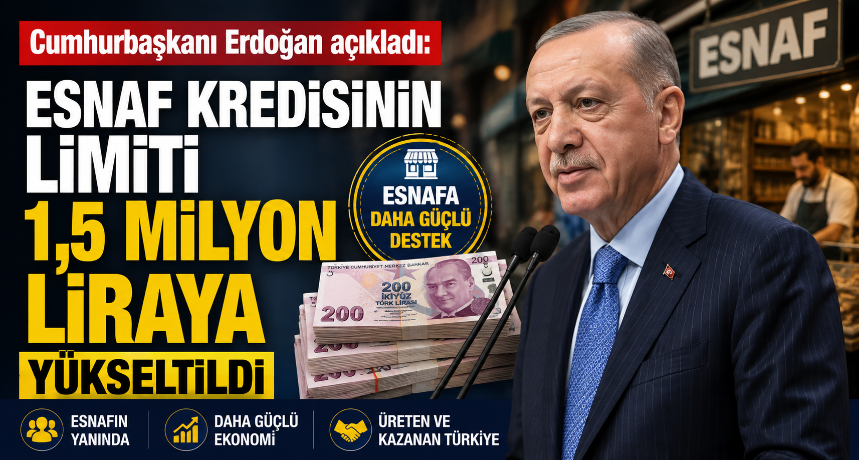 Cumhurbaşkanı Erdoğan açıkladı: Esnaf kredisinin limiti 1,5 milyon liraya yükseltildi
