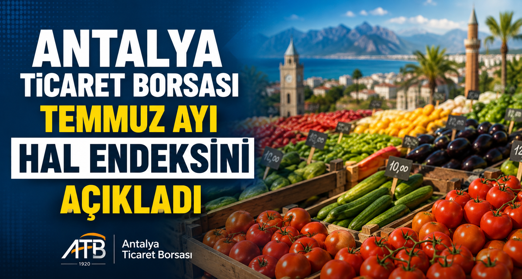 Antalya Ticaret Borsası Temmuz ayı hal endeksini açıkladı