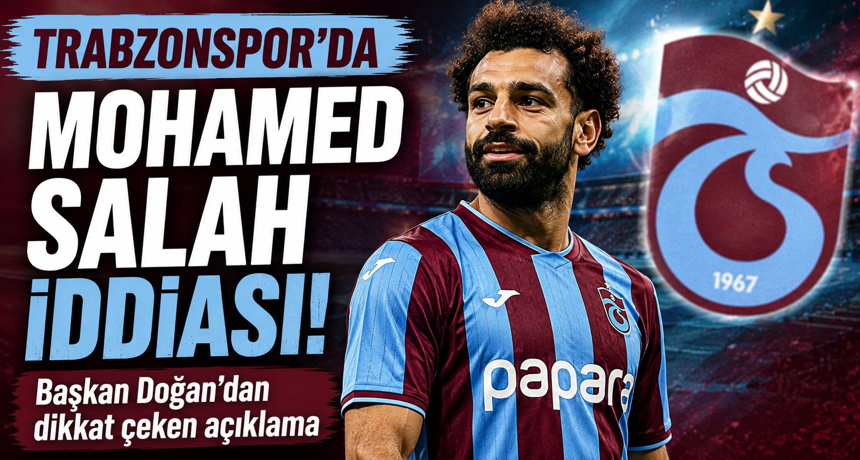 Trabzonspor'da Mohamed Salah iddiası: Başkan Doğan'dan dikkat çeken açıklama