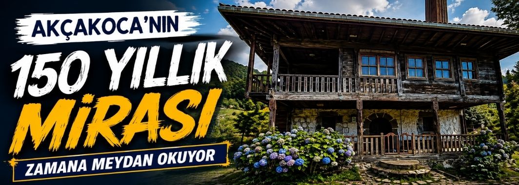 Akçakoca'nın 150 yıllık mirası zamana meydan okuyor