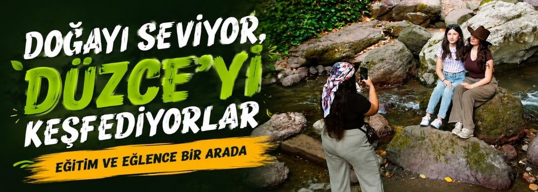 Doğayı Seviyor, Düzce’yi Keşfediyorlar