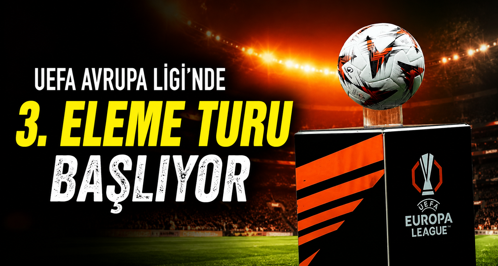 UEFA Avrupa Ligi’nde 3. eleme turu başlıyor