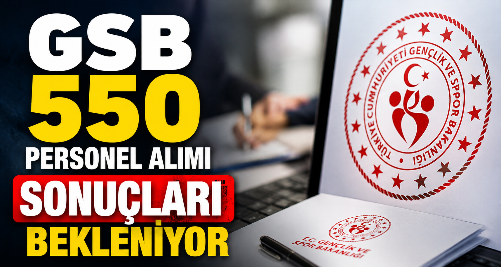 GSB 550 personel alımı sonuçları bekleniyor