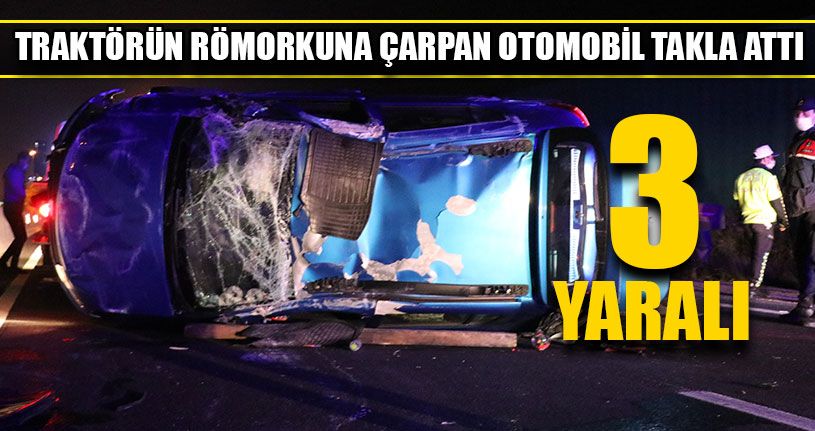Traktörün Römorkuna Çarpan Otomobil Takla Attı