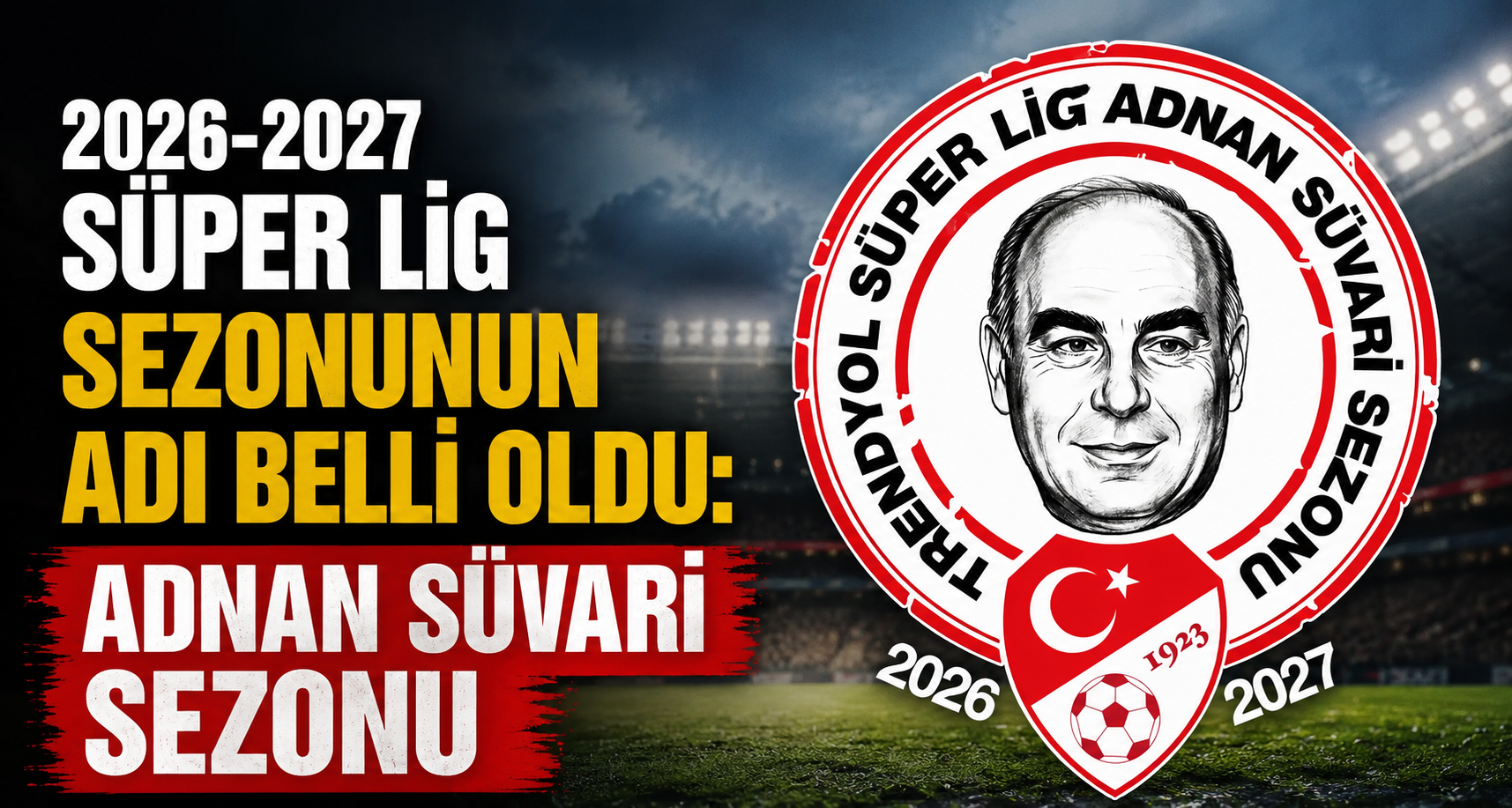 2026-2027 Süper Lig sezonunun adı belli oldu: 