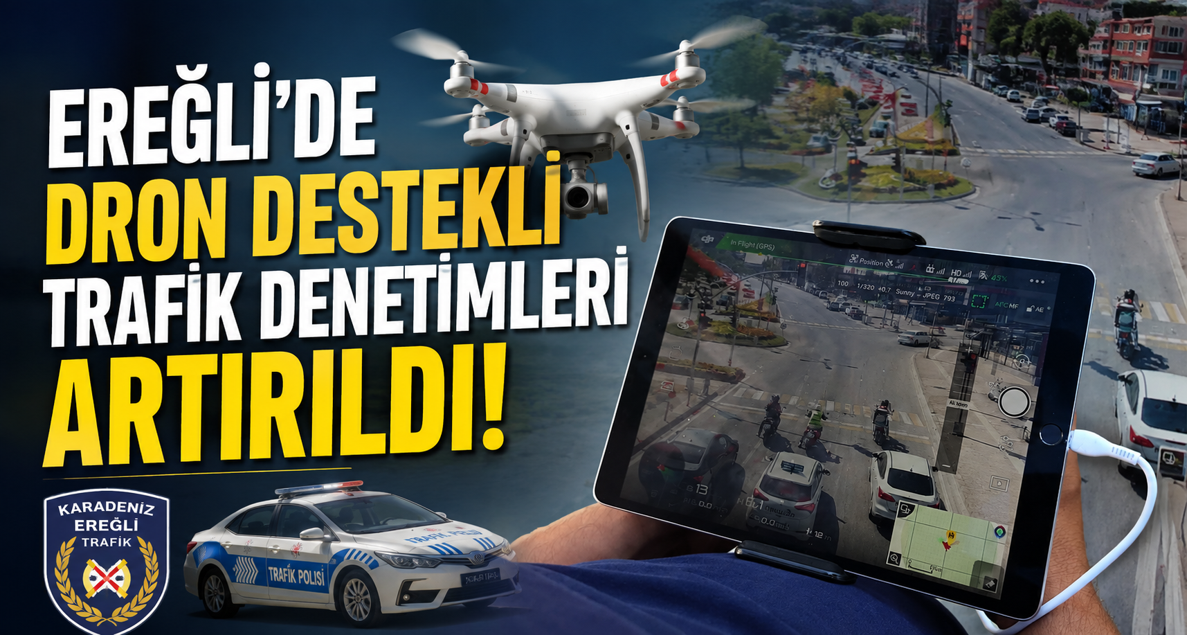 Karadeniz Ereğli’de dron destekli trafik denetimleri artırıldı