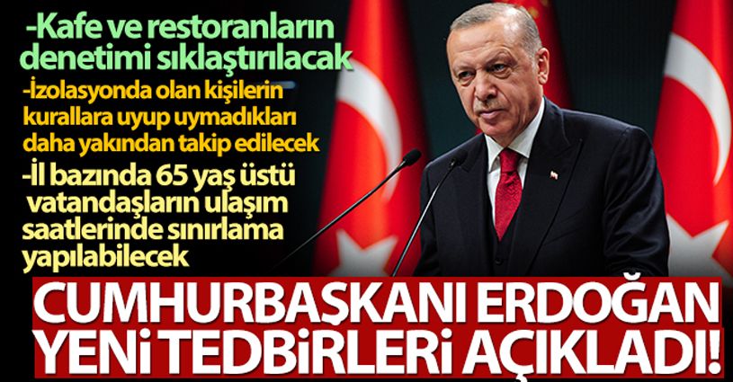 Cumhurbaşkanı Erdoğan, yeni tedbirleri açıkladı!