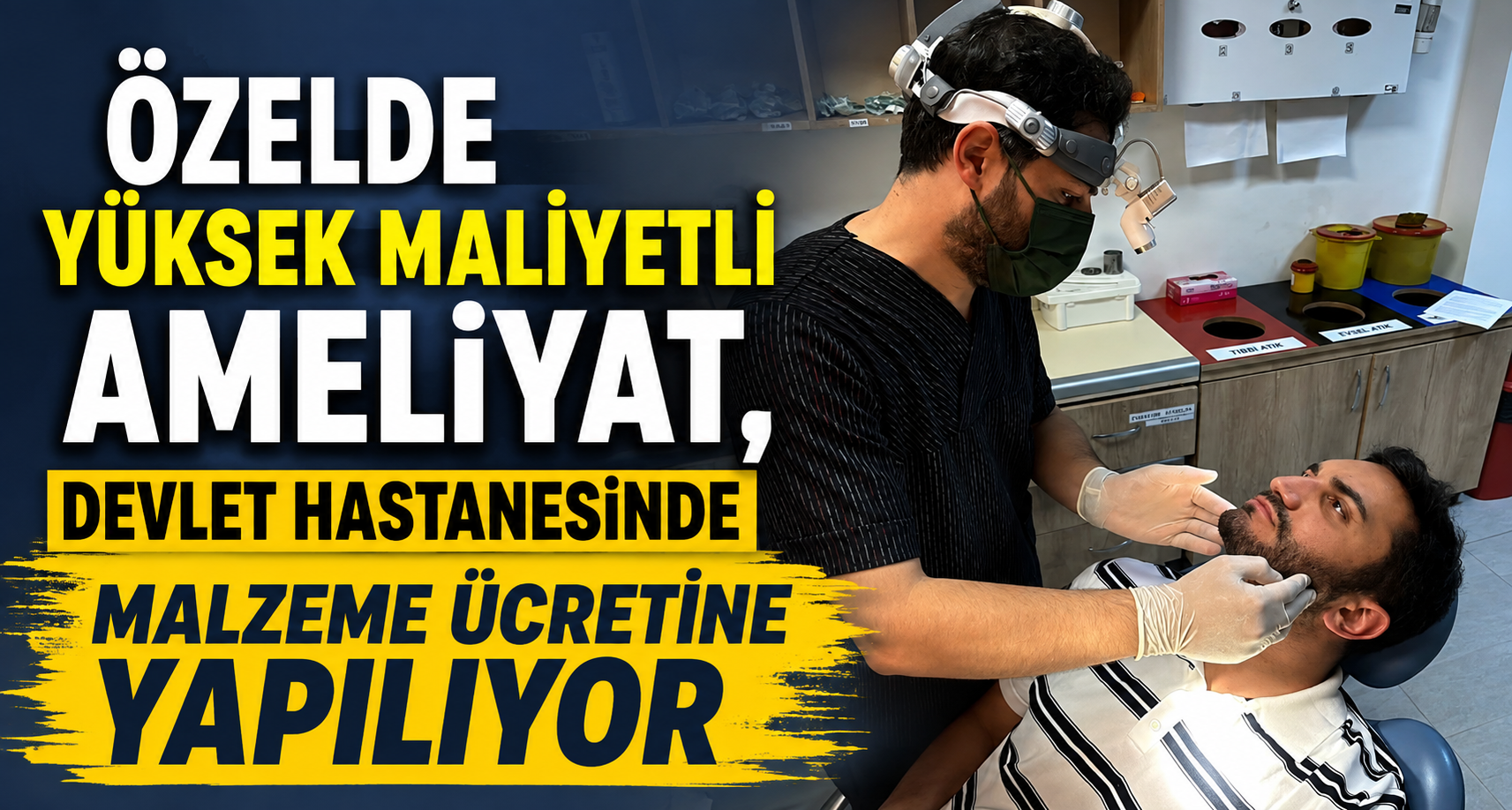 Özelde yüksek maliyetli ameliyat, devlet hastanesinde malzeme ücretine yapılıyor