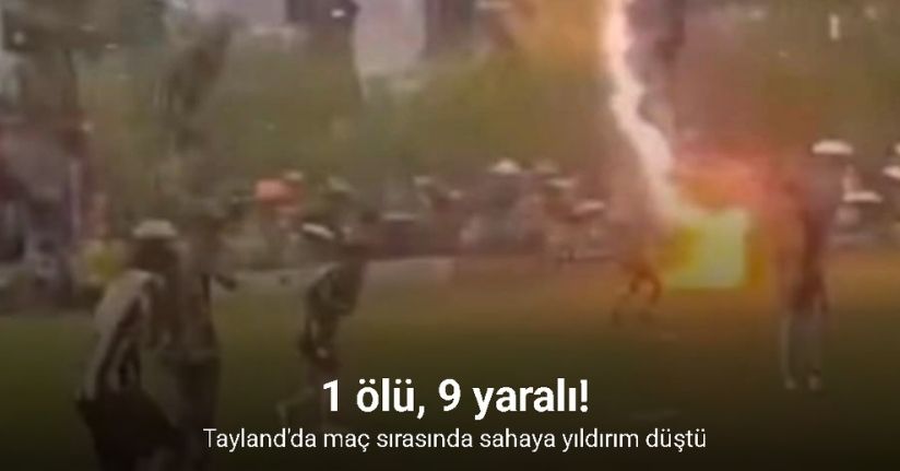 Tayland'da maç sırasında sahaya yıldırım düştü: 1 ölü, 9 yaralı