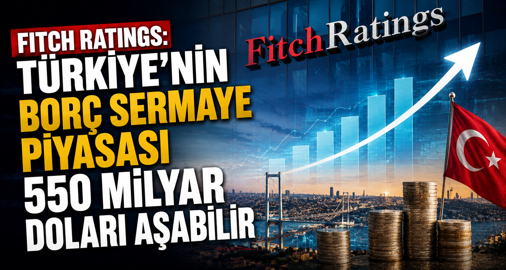 Fitch Ratings: Türkiye'nin borç sermaye piyasası 550 milyar doları aşabilir
