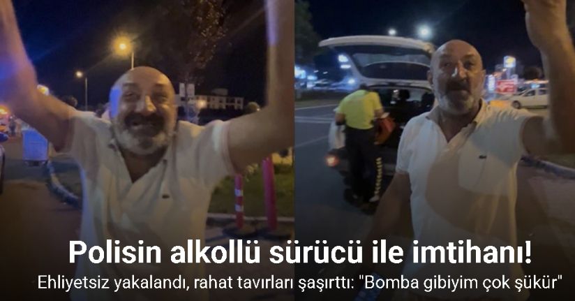 Ehliyetsiz ve alkollü yakalandı, rahat tavırları şaşırttı