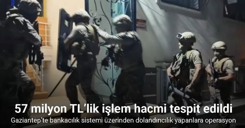 Gaziantep’te bankacılık sistemi üzerinden dolandırıcılık yapanlara operasyon: 17 gözaltı