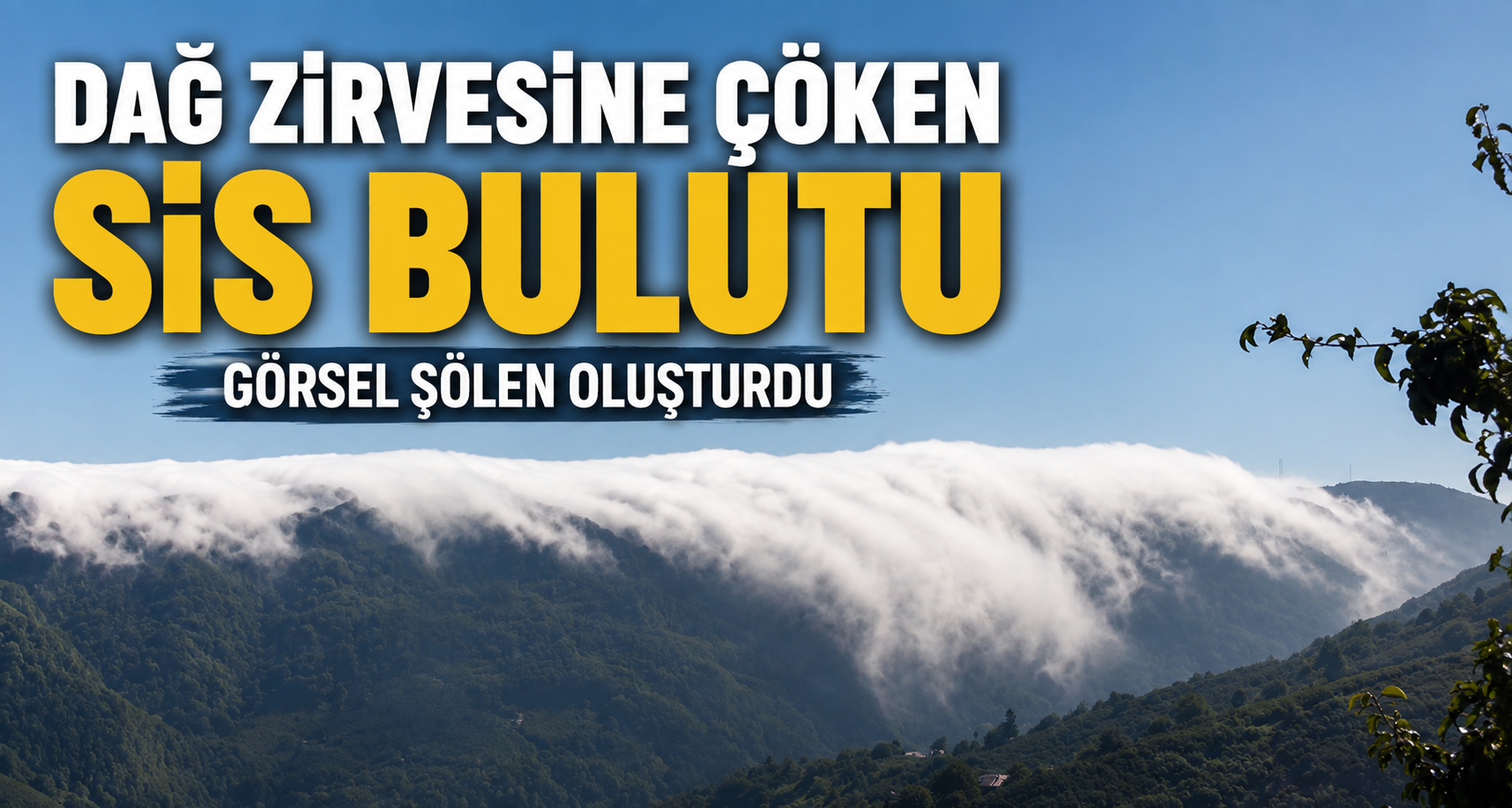 Dağ zirvesine çöken sis bulutu görsel şölen oluşturdu