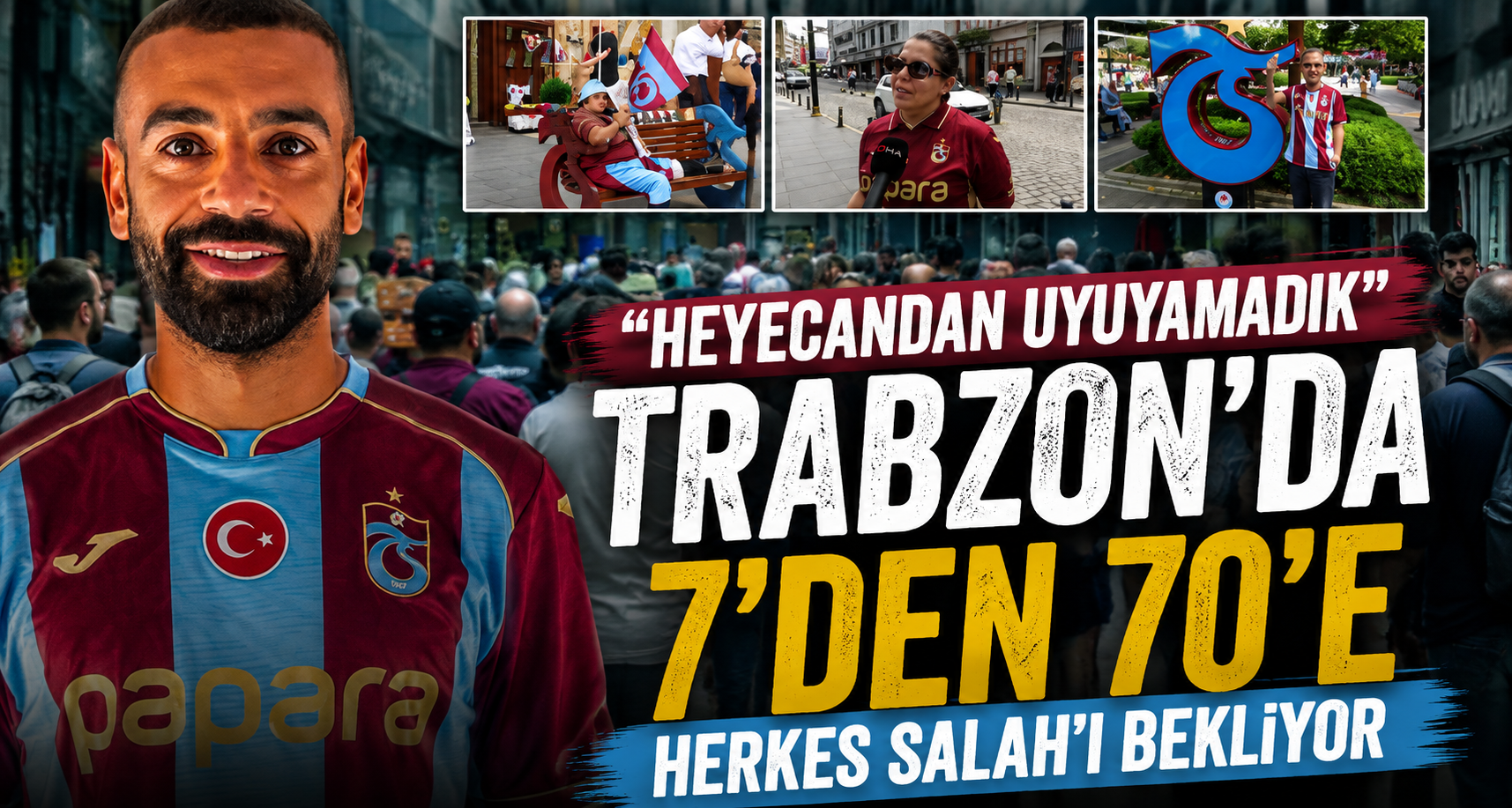 Trabzon’da 7’den 70’e herkes Salah’ı bekliyor