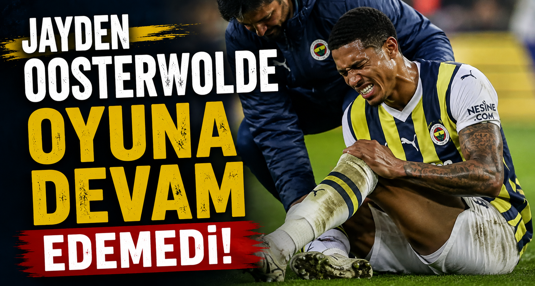 Jayden Oosterwolde oyuna devam edemedi