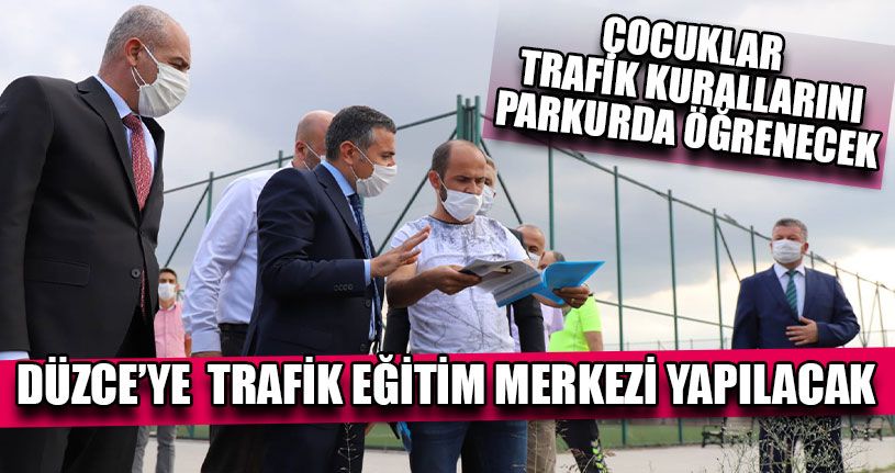 Düzce’ye Trafik Eğitim Merkezi Yapılacak