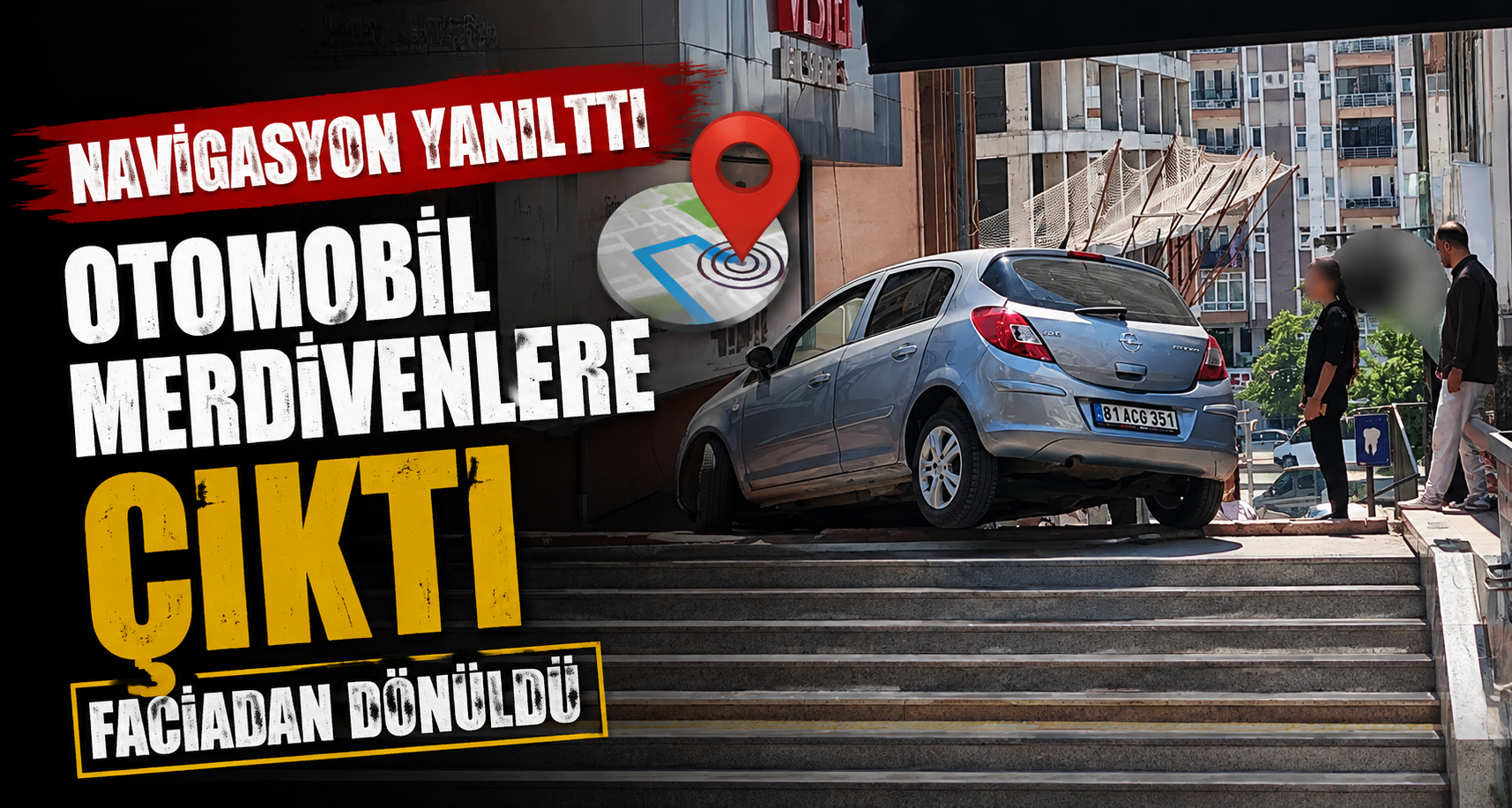 Navigasyon yanıltınca otomobil merdivenlere çıktı, faciadan dönüldü