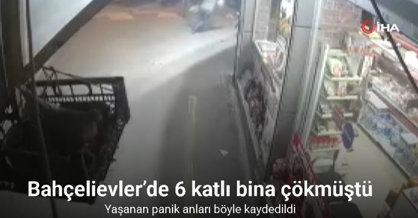 Bahçelievler’de binanın çökmesi sırasında yaşanan panik anları kamerada