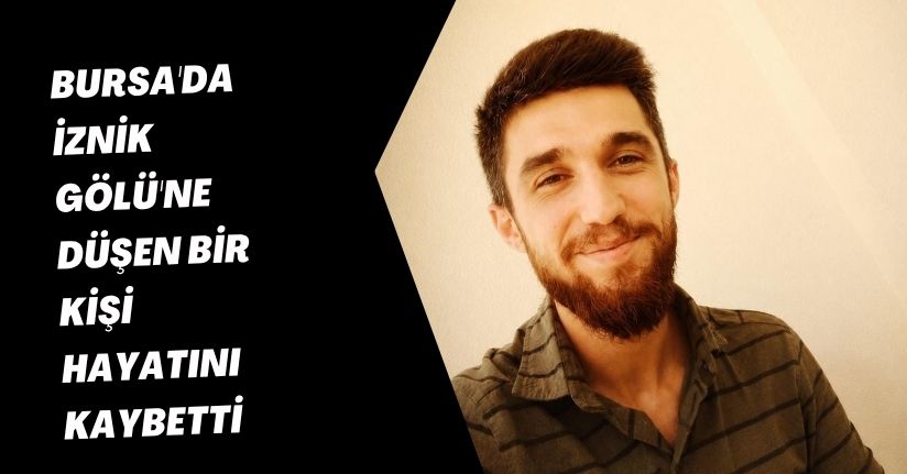 Bursa'da İznik Gölü'ne düşen bir kişi hayatını kaybetti