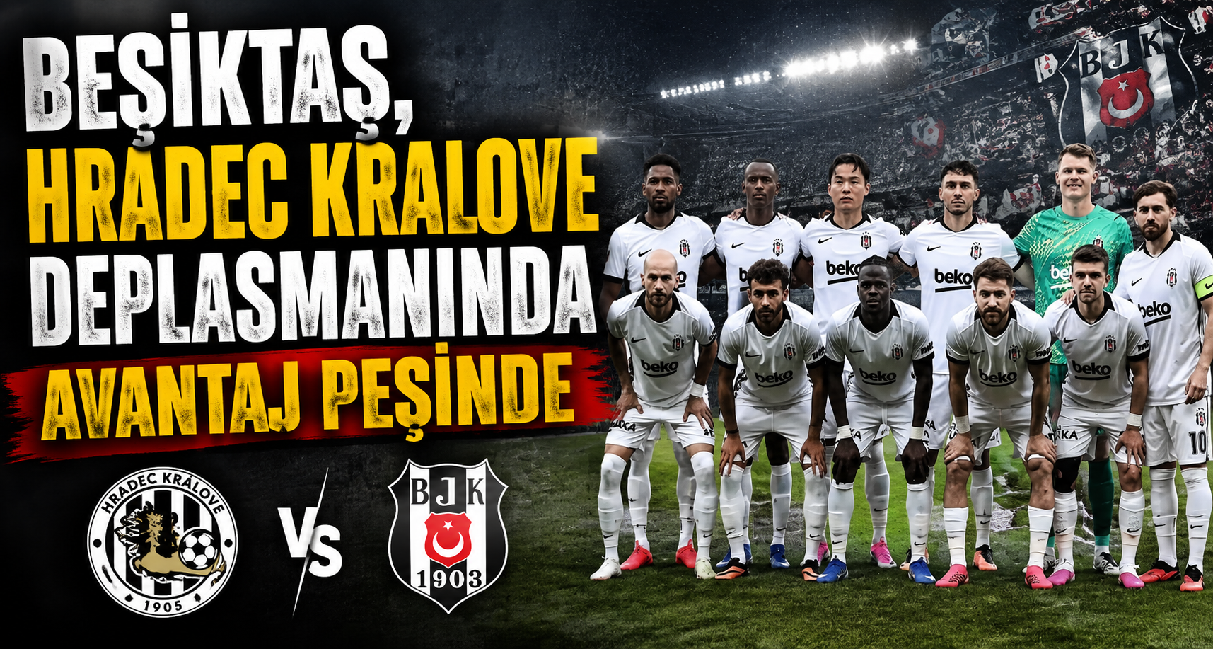 Beşiktaş, Hradec Kralove deplasmanında avantaj peşinde