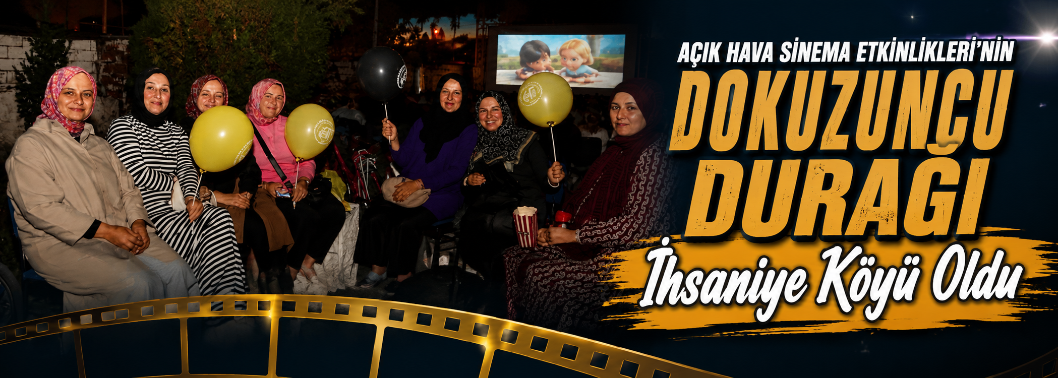 Açık Hava Sinema Etkinlikleri'nin dokuzuncu durağı İhsaniye Köyü oldu