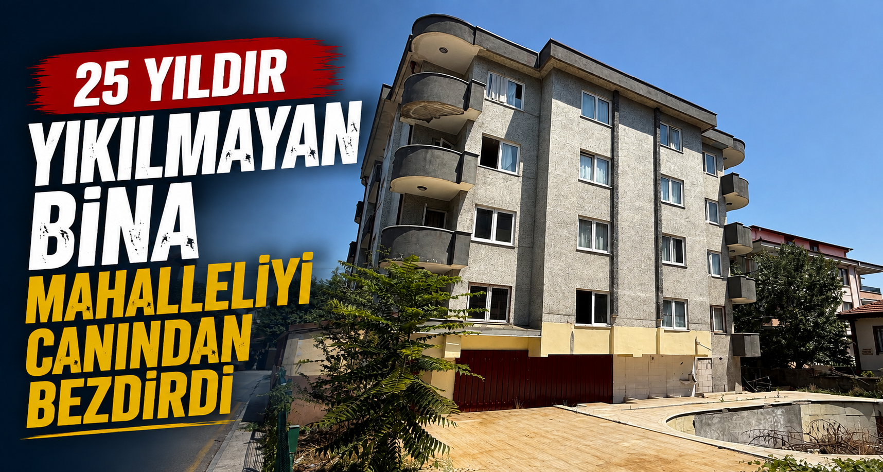 25 yıldır yıkılmayan bina mahalleliyi canından bezdirdi