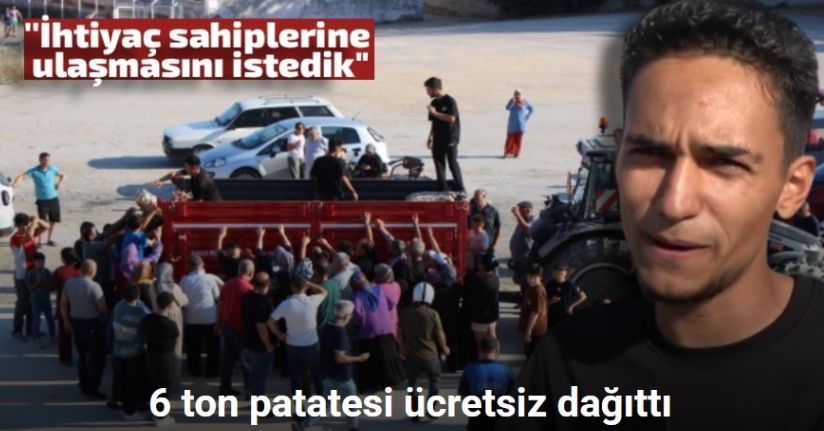 Amasyalı genç çiftçi bu yıl mutluluktan 6 ton patatesi ücretsiz dağıttı