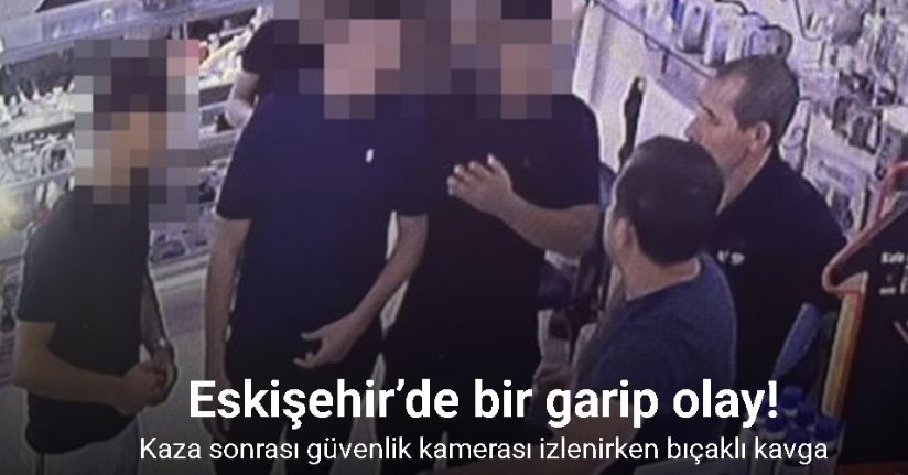 Eskişehir’de kaza sonrası güvenlik kamerası izlenirken bıçaklı kavga: 2 yaralı