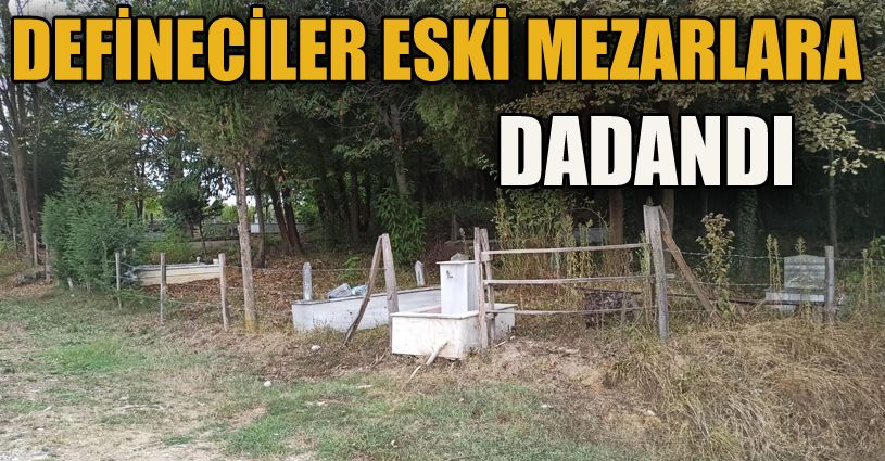 Definecilerin eski mezarlara dadanmasına mahalleli tepki gösterdi