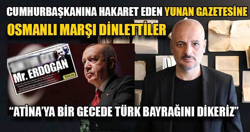 Yunan Gazetesine Osmanlı Marşı Dinlettiler