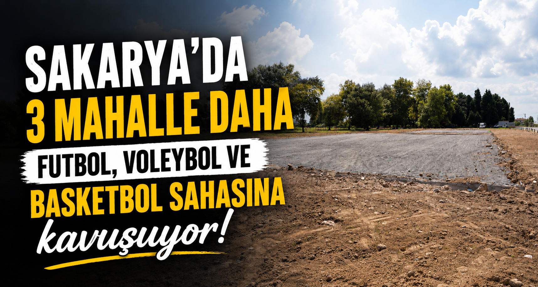 Sakarya’da 3 mahalle daha futbol, voleybol ve basketbol sahasına kavuşuyor
