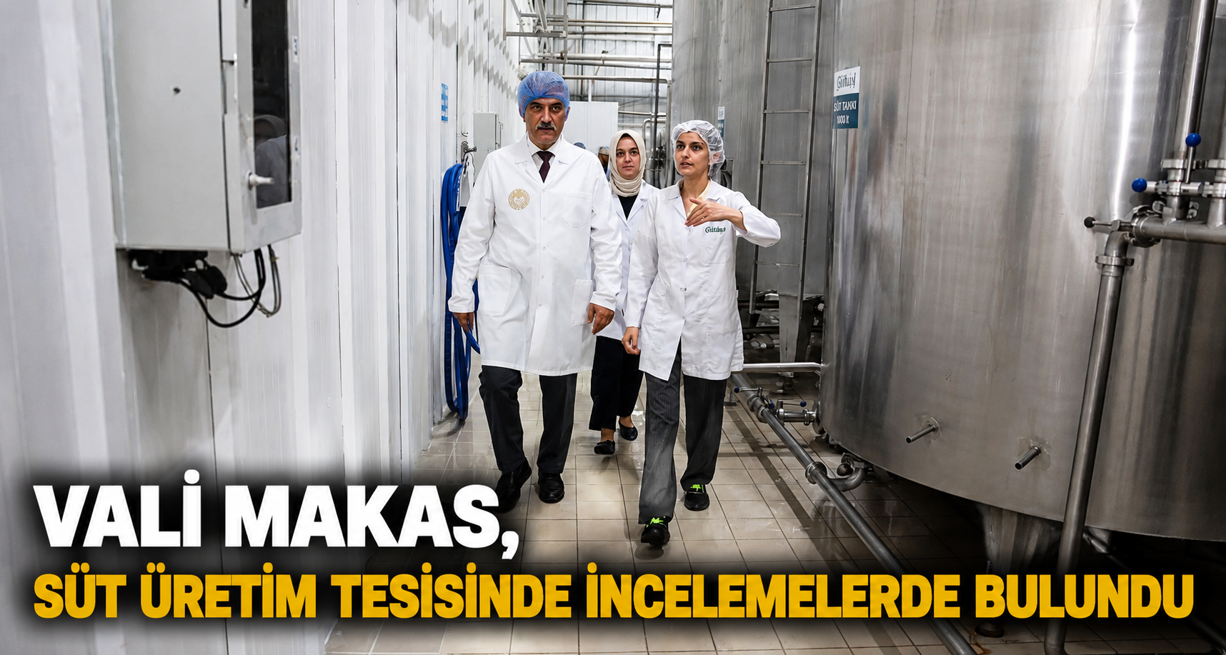 Vali Makas, süt üretim tesisinde incelemelerde bulundu
