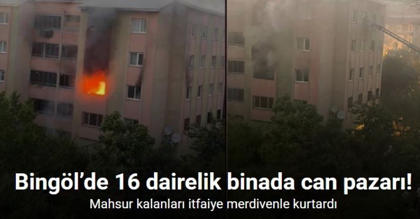 Bingöl’de 16 dairelik bina alevlere teslim oldu: Mahsur kalanları itfaiye merdivenle kurtardı