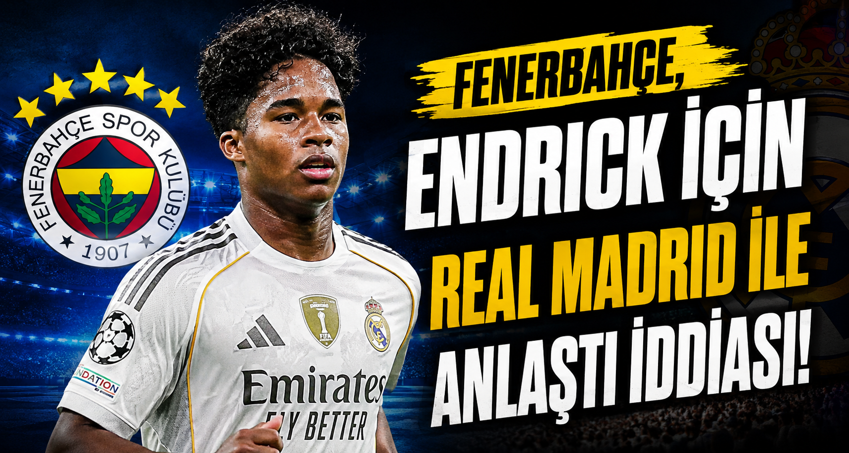 Fenerbahçe, Endrick için Real Madrid ile anlaştı iddiası