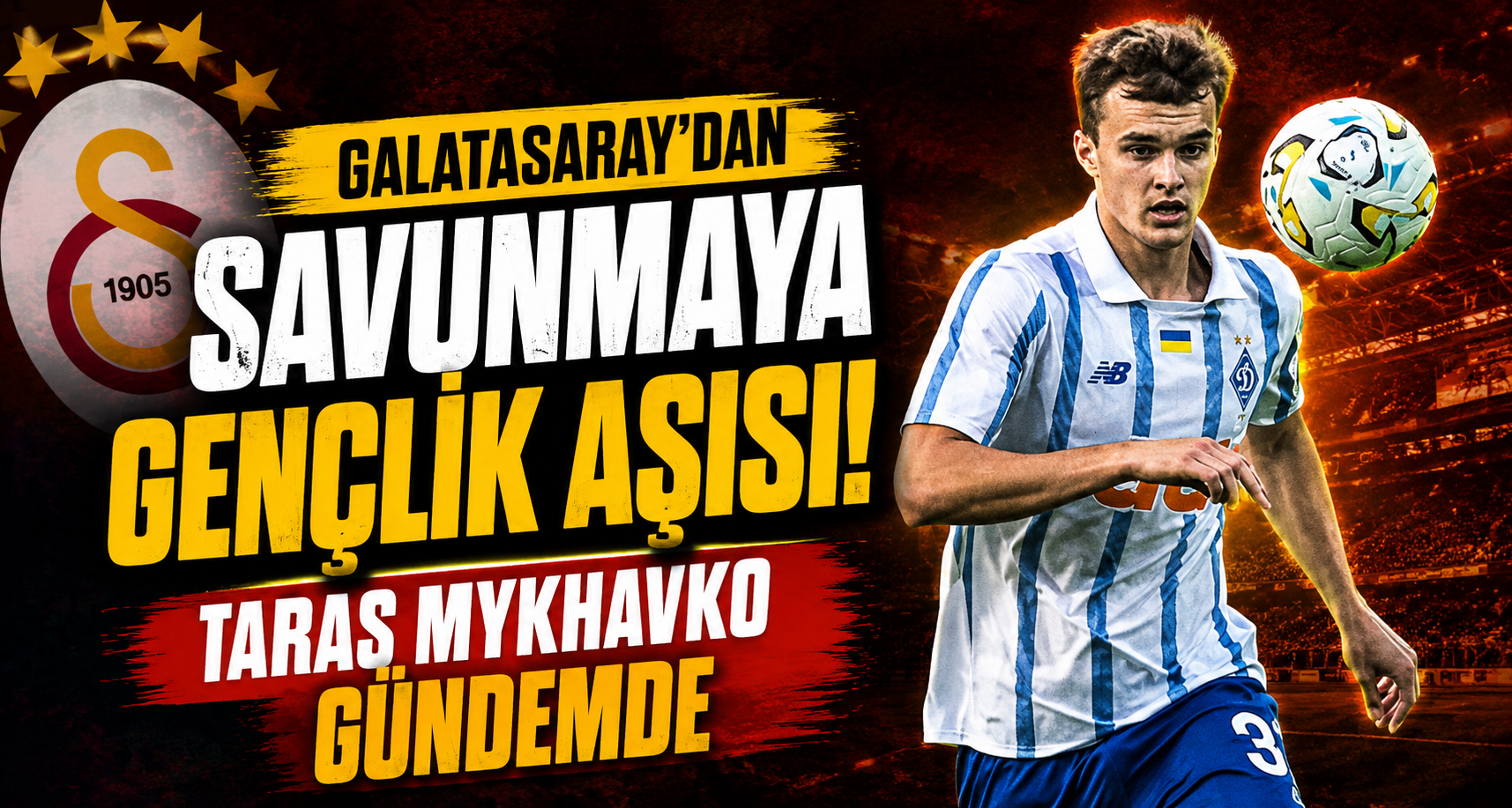 Galatasaray’dan savunmaya gençlik aşısı! Taras Mykhavko gündemde
