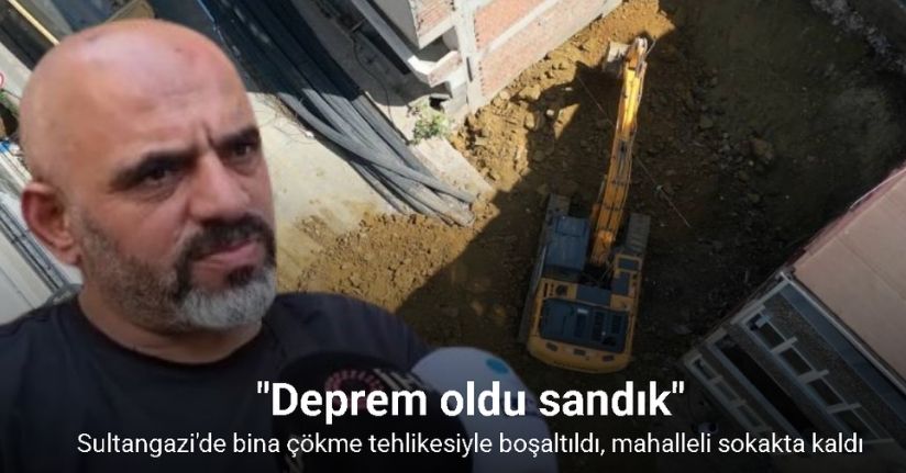 Sultangazi’de temel kazısı sırasında zarar gören binanın çevresindeki 3 bina daha tahliye edildi