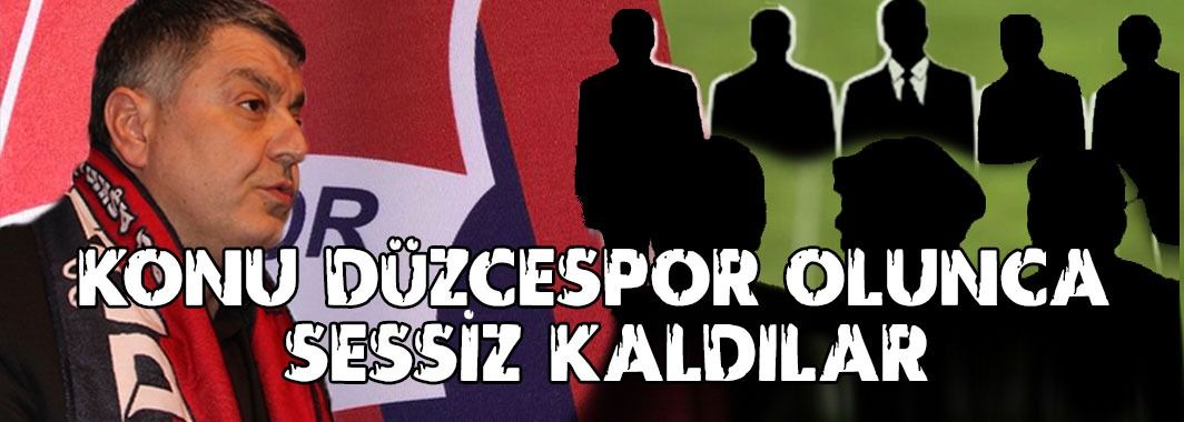 Konu Düzcespor Olunca Sessiz Kaldılar