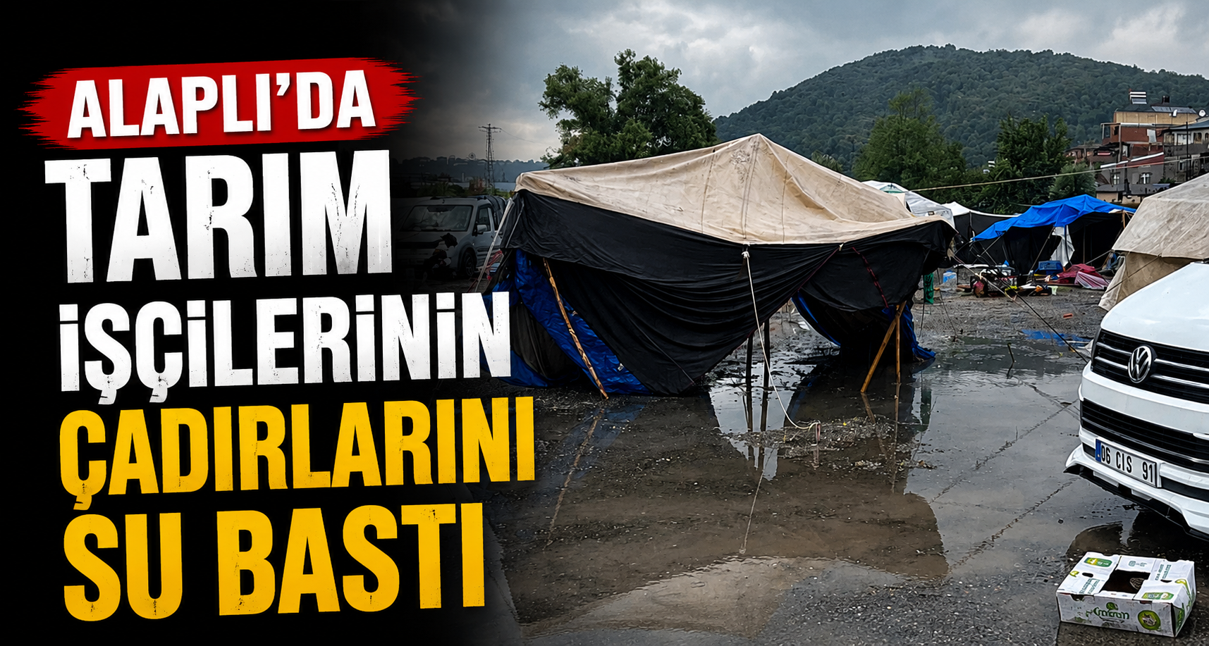 Alaplı’da tarım işçilerinin çadırlarını su bastı