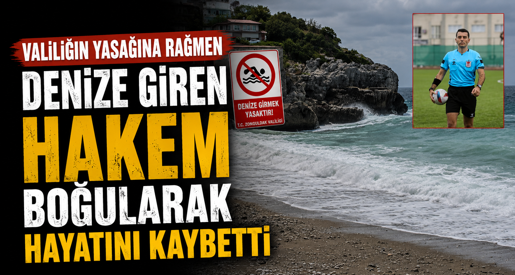 Valiliğin yasağına rağmen denize giren hakem boğularak hayatını kaybetti