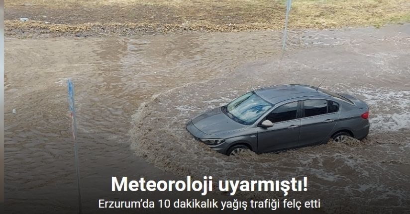 Erzurum’da 10 dakikalık yağış trafiği felç etti