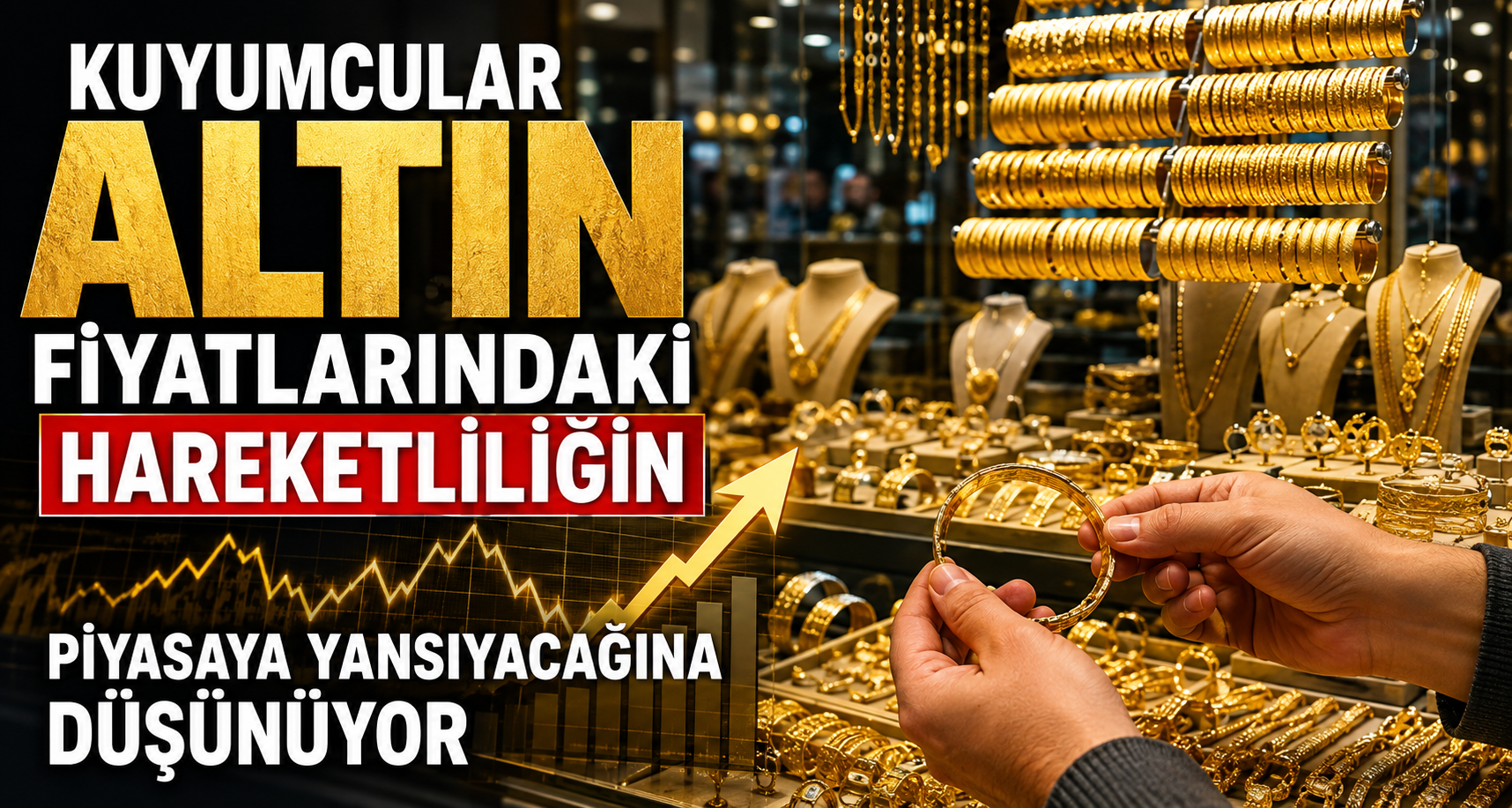 Kuyumcular altın fiyatlarındaki hareketliliğin piyasaya yansıyacağına düşünüyor