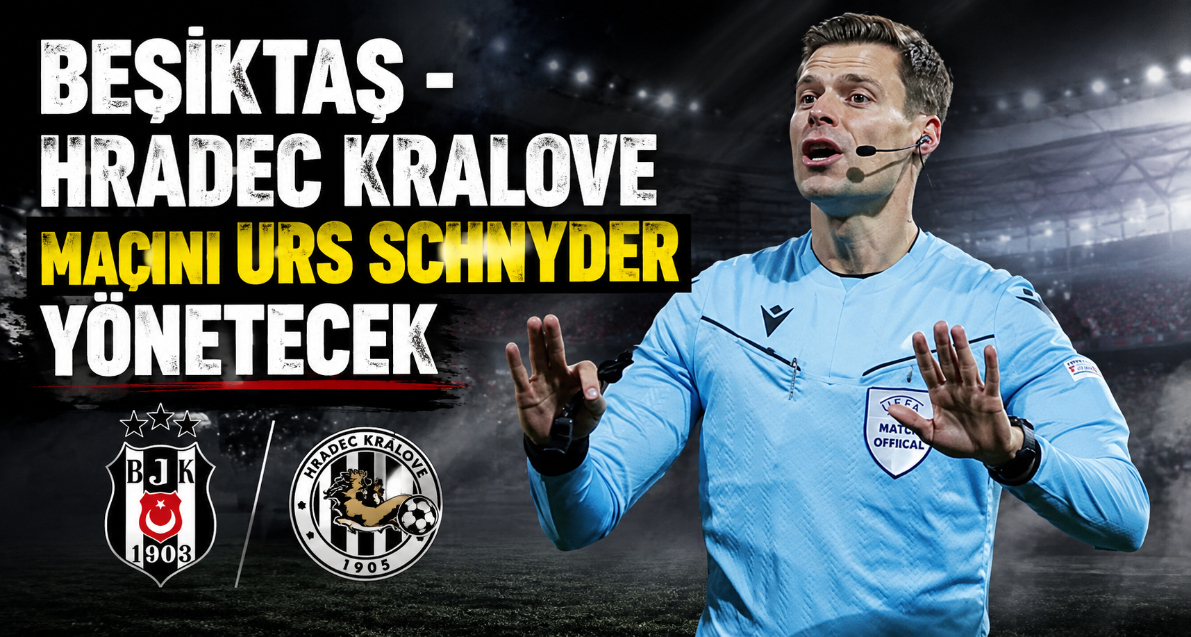 Beşiktaş - Hradec Kralove maçını Urs Schnyder yönetecek