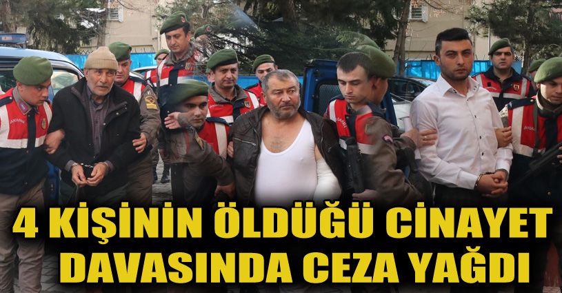 Bolu’da 4 kişinin öldüğü cinayet davasında baba ve oğullarına ceza yağdı