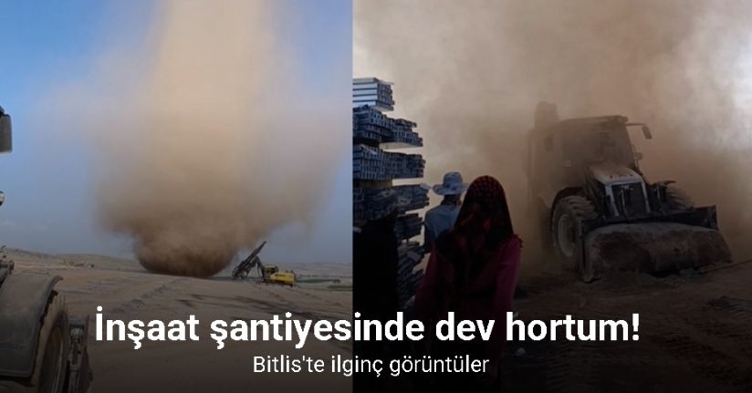 İnşaat şantiyesindeki dev hortum görüntülendi