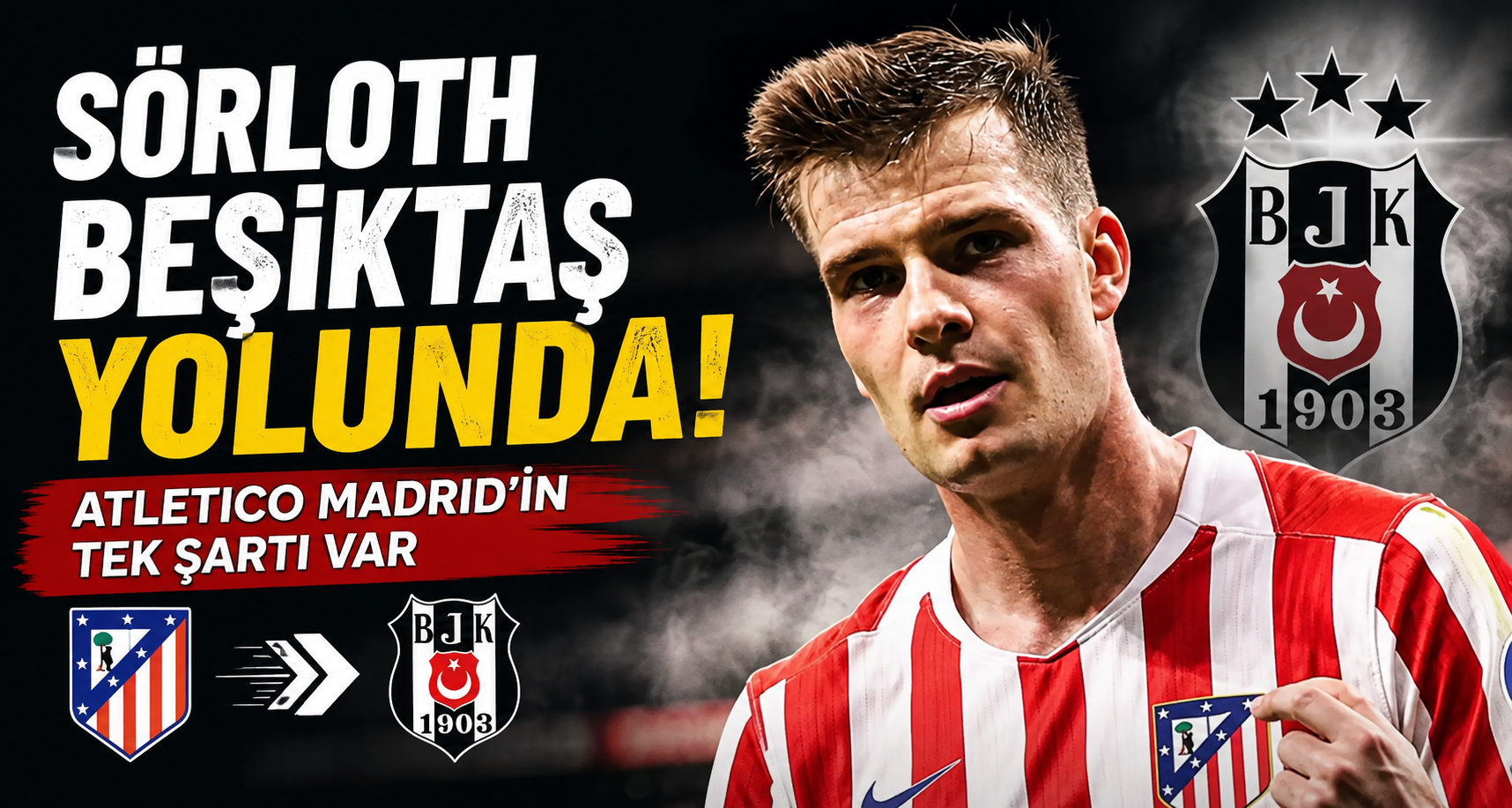 Sörloth Beşiktaş yolunda! Atletico Madrid’in tek şartı var