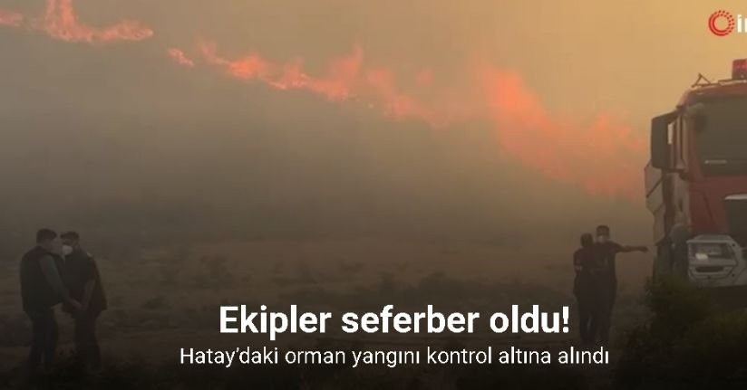 Hatay’daki orman yangını kontrol altına alındı